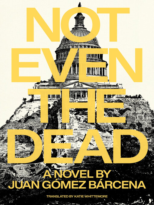 Title details for Not Even the Dead by Juan Goméz Barcena - Wait list